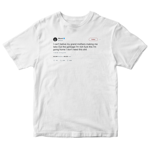 50 Cent I can't believe my grandmother's making me take out the garbage I'm rich white t-shirt