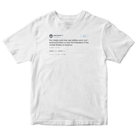 Andy Lassner Eminem is now president of the USA tweet on a white t-shirt from Tee Tweets