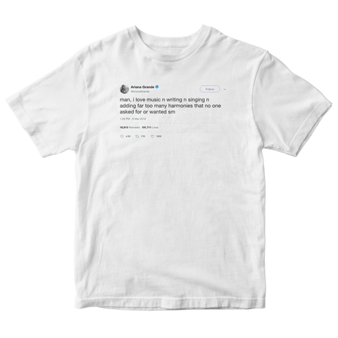 Ariana Grande love making music no one wanted tweet on a white t-shirt from Tee Tweets