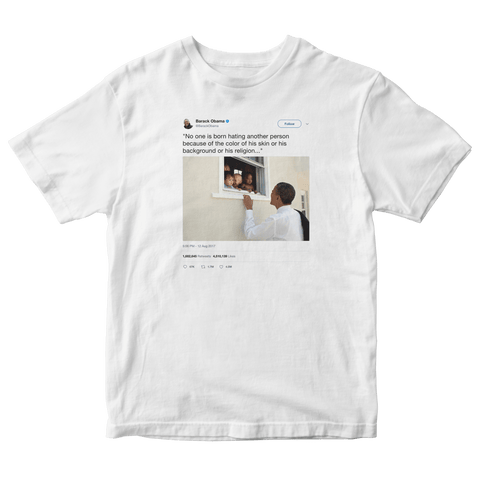 Barack Obama no one is born hating skin color tweet on a white t-shirt from Tee Tweets