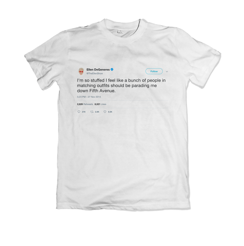 Ellen DeGeneres Thanksgiving parading down Fifth Ave tweet on a white t-shirt from Tee Tweets