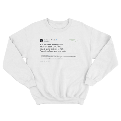 Lin-Manuel Miranda sends Trump on golf cart to hell tweet on white crewneck sweater from Tee Tweets