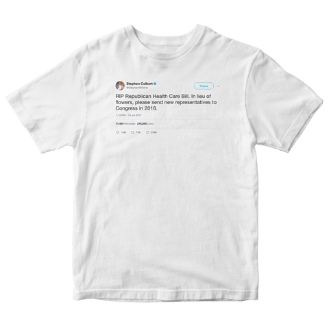 Stephen Colbert RIP Republican healthcare bill tweet on a white t-shirt from Tee Tweets