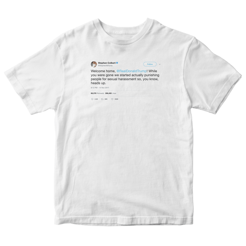 Stephen Colbert welcome home Donald Trump tweet on a white t-shirt from Tee Tweets