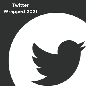 Twitter Wrapped—The Best of Twitter 2021