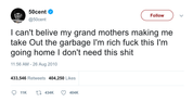 50 Cent I can't believe my grandmother's making me take out the garbage I'm rich tweet