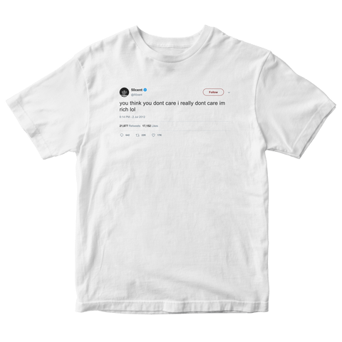 50 Cent I'm rich I really don't care tweet on a white t-shirt from Tee Tweets