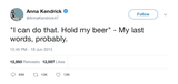 Anna Kendrick my last words are hold my beer tweet from Tee Tweets