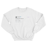 Ariana Grande what the fuck is going on tweet on a white crewneck sweater from Tee Tweets