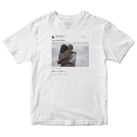 Barack Obama four more years tweet on a white t-shirt from Tee Tweets