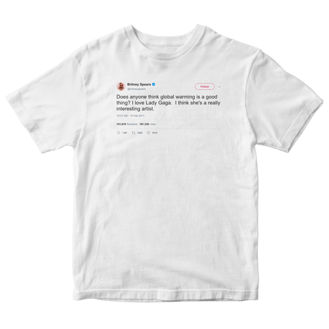 Britney Spears global warming and Lady Gaga tweet on a white t-shirt from Tee Tweets