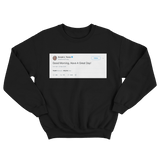 Donald Trump good morning have a great day tweet on a black crewneck sweater from Tee Tweets