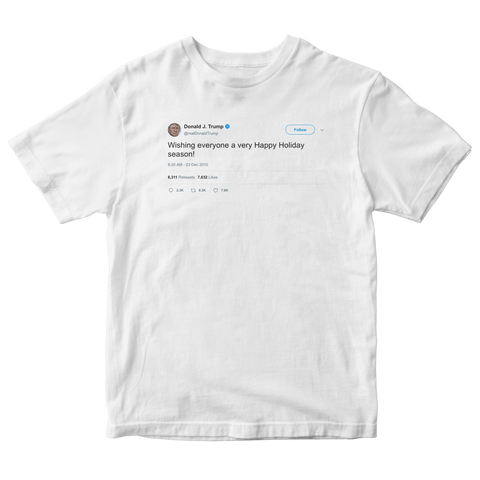 Donald Trump wishing everyone a happy holidays tweet on a white t-shirt from Tee Tweets