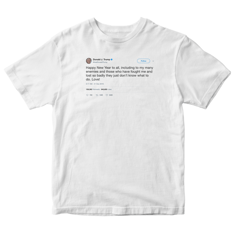 Donald Trump happy New Year to my enemies tweet on a white t-shirt from Tee Tweets