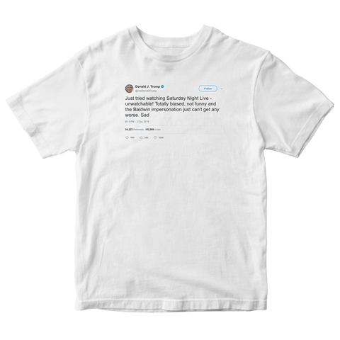 Donald Trump says Saturday Night Live is unwatchable tweet on a white t-shirt from Tee Tweets