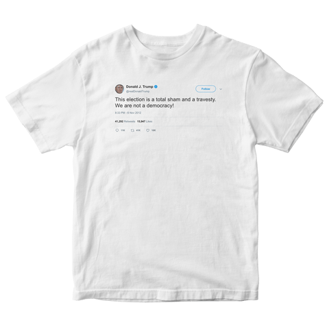 Donald Trump we are not a democracy tweet on a white t-shirt from Tee Tweets
