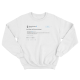 Edward Snowden they call me a criminal tweet on a white crewneck sweater from Tee Tweets
