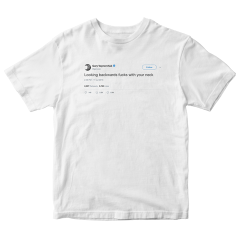 Gary Vaynerchuk looking backwards messes with your neck tweet white t-shirt from Tee Tweets
