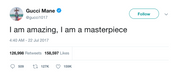 Gucci Mane I am amazing, I am a masterpiece tweet from Tee Tweets