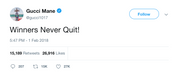 Gucci Mane winners never quit tweet from Tee Tweets