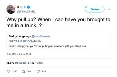Ice T why pull up when I can have you brought in a trunk tweet from Tee Tweets