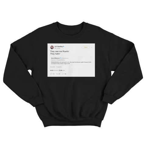 JK Rowling they see me rolling they hating tweet on a black crewneck sweater from Tee Tweets