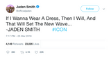 Jaden Smith if I wanna wear a dress I will tweet from Tee Tweets
