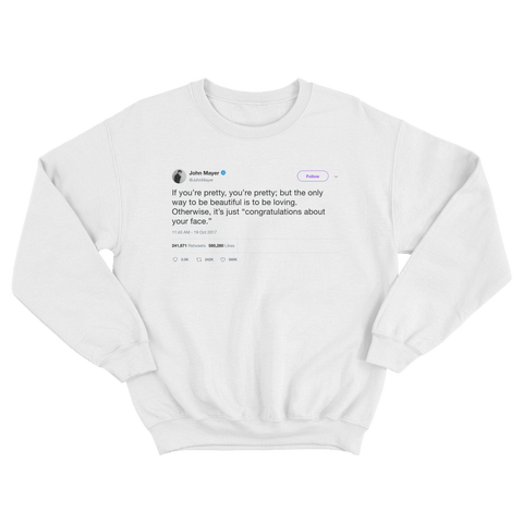 John Mayer congratulations about your face tweet on a white crewneck sweater from Tee Tweets