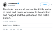 John Mayer we're all little sacks of meat tweet from Tee Tweets