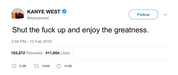 Kanye West stfu and enjoy the greatness tweet from Tee Tweets