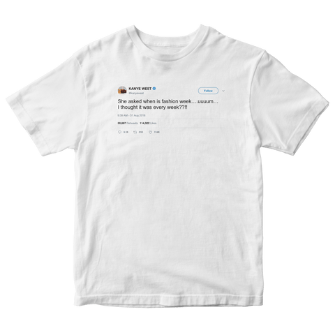 Kanye West every week is fashion week tweet on a white t-shirt from Tee Tweets