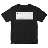 Kanye West sometimes you have to get rid of everything tweet on a black t-shirt from Tee Tweets