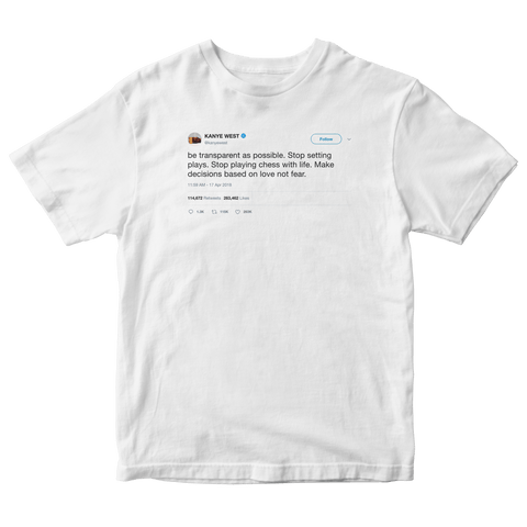 Kanye West make decision based on love not fear tweet on a white t-shirt from Tee Tweets