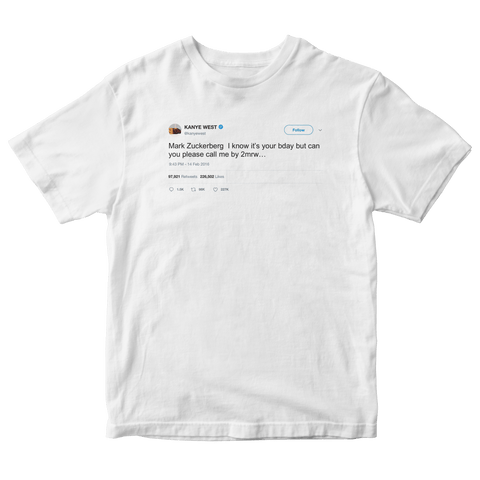 Kanye West tells Mark Zuckerberg to call him on birthday tweet on a white t-shirt from Tee Tweets
