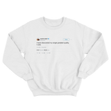 Kanye West my single greatest quality is I care tweet on a white crewneck sweater from Tee Tweets
