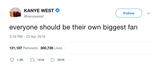 Kanye West everyone should be their own biggest fan tweet from Tee Tweets