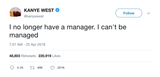Kanye West no longer have a manger I can't be managed tweet from Tee Tweets