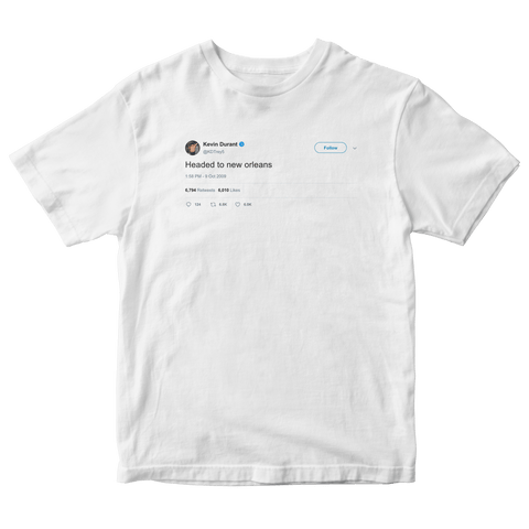 Kevin Durant headed to New Orleans tweet on a white t-shirt from Tee Tweets