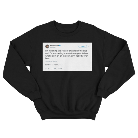 Kevin Durant watching History Channel in the club tweet on a black crewneck sweater from Tee Tweets