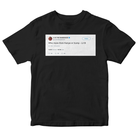 Lil B who is more thick Kanye or Trump tweet on a black t-shirt from Tee Tweets