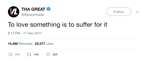 Nispey Hussle to love something is to suffer for it tweet from Tee Tweets