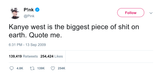 Pink Kanye West is the biggest piece of shit tweet from Tee Tweets