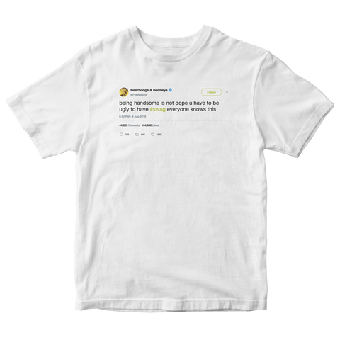 Post Malone you have to be ugly to have swag tweet on a white t-shirt from Tee Tweets
