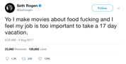 Seth Rogen not taking a 17 day vacation tweet from Tee Tweets