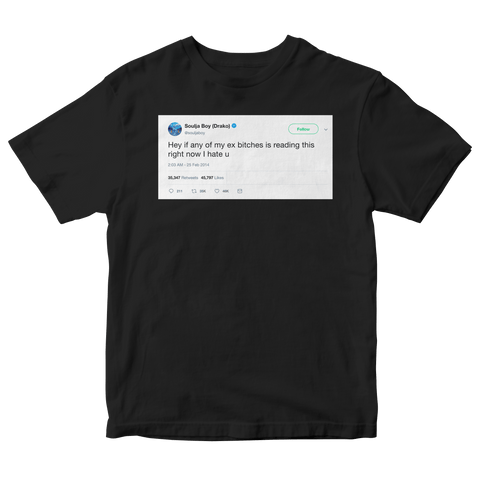 Soulja Boy if any exes are reading this I hate you tweet on a black t-shirt from Tee Tweets