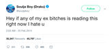 Soulja Boy if any exes are reading this I hate you tweet from Tee Tweets