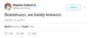 Stephen Colbert Scaramucci, we barely knewcci tweet from Tee Tweets