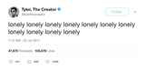 Tyler The Creator lonely lonely lonely tweet from Tee Tweets